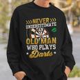 Never Underestimate An Old Man Who Plays Darts Darts Sweatshirt Gifts for Him