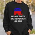 Never Underestimate The Power Of Stupid Republican People Sweatshirt Gifts for Him