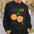 Just Squeeze Me On Nat'l Orange Juice Day Sweatshirt Gifts for Him