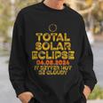 Usa Total Solar Eclipse 2024 It's Better Not Be Cloudy Sweatshirt Gifts for Him