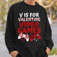 V Is For Video Games Valentines Day Gamer Boy Men Sweatshirt Gifts for Him