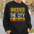 Vancouver The City Of Dreams Washington Souvenir Sweatshirt Gifts for Him