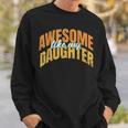Vintage Awesome Like My Daughter Present Fathers Day 2024 Sweatshirt Gifts for Him