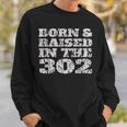 Vintage Born & Raised In The 302 For People From De Sweatshirt Gifts for Him