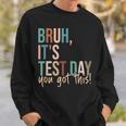 Vintage Bruh It’S Test Day You Got This Sweatshirt Gifts for Him