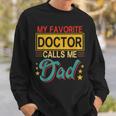 Vintage My Favorite Doctor Calls Me Dad Costume Proud Dad Sweatshirt Gifts for Him