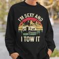 Vintage I'm Sexy And I Tow It Camper Trailer Rv Sweatshirt Gifts for Him