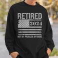 Vintage Retired 2024 Not My Problem Anymore American Flag Sweatshirt Gifts for Him