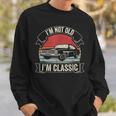 Vintage Retro I'm Not Old I'm Classic Car Graphic Print Sweatshirt Gifts for Him