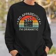 Vintage Retro So Apparently I'm Dramatic Actor Actress Sweatshirt Gifts for Him