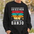 Vintage Never Underestimate An Old Man With A Banjo Musician Sweatshirt Gifts for Him