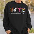 Vote Like Ruth Sent You Uterus Feminist Lgbt Apparel Sweatshirt Gifts for Him