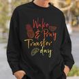 Wake & Pray Transfer Day Embryo Transfer Ivf Pregnancy Sweatshirt Gifts for Him