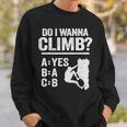 Do I Wanna Climb Jokes Freeclimber Mountain Rock Climbing Sweatshirt Gifts for Him
