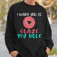 I Want You To Glaze My Hole Donut Lover Graphic Sweatshirt Gifts for Him