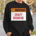 Warning Crazy Redhead Ginger Sweatshirt Gifts for Him