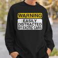Warning Easily Distracted By Exotic Cars Car Lover Sweatshirt Gifts for Him