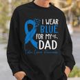 I Wear Blue For My Dad Warrior Colon Cancer Awareness Sweatshirt Gifts for Him