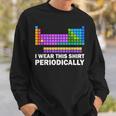 I Wear This Periodically Periodic Table Chemistry Pun Sweatshirt Gifts for Him