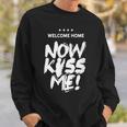 Welcome Home Now Kiss Me Deployment Military Soldier Sweatshirt Gifts for Him