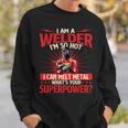I Am A Welder What's Your Superpower Welding Ironworker Sweatshirt Gifts for Him