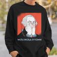 We're In Crazy Town Crazytown George Washington Facepalm Sweatshirt Gifts for Him