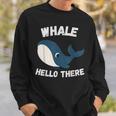 Whale Hello There Whale Colleagues Hello Sweatshirt Gifts for Him