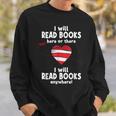 I Will Read Books Here And There I Will Read Books Anywhere Sweatshirt Gifts for Him
