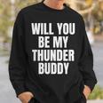 Will You Be My Thunder Buddy Country Sweatshirt Gifts for Him