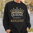 Women's Queens Are Born In August Birthday Girls Sweatshirt Gifts for Him