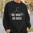 We Won't Go Back Hanger Pro-Choice Feminist Sayings Sweatshirt Gifts for Him