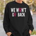 We Won't Go Back Women's Rights Feminist Sweatshirt Gifts for Him