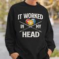 It Worked In My Head Billiard Pool Player Sports Lover Sweatshirt Gifts for Him