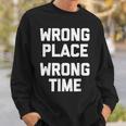 Wrong Place Wrong Time Con Texto En Inglés Wrong Time Camisa de entrenamiento Regalos para él