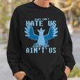 They Only Hate Us 'Cause They Ain't Us Go Mystic Team Sweatshirt Gifts for Him