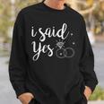 I Said Yes Yes Engagement Wedding Announcement Sweatshirt Gifts for Him