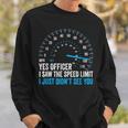 Yes Officer I Saw The Speed Limit Car Racing Sayings Sweatshirt Gifts for Him
