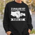 Zuhause Ist Wo Papa Ist Sweatshirt Geschenke für Ihn