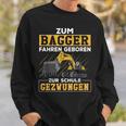 Zum Bagger Fahren Geboren Zur Schule Zwungen Sweatshirt Geschenke für Ihn