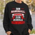 Zum Handball Geboren Zur Schule Zwungen Handballer Sweatshirt Geschenke für Ihn