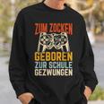 Zum Zocken Geboren Zur Schule Gezwungen Gamer Sweatshirt Geschenke für Ihn