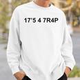 17'5 4 7R4p It's A Trap With Numbers Sweatshirt Gifts for Him