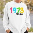 1973 Pro-Roe Protest Rights Sweatshirt Gifts for Him