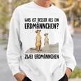 What Is Better Than A Meerkat Two Meerkats White Sweatshirt Geschenke für Ihn