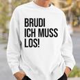 Brudi Brudi Bruder Bro Muss Weg Rap Fan Sweatshirt Geschenke für Ihn