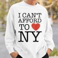 I Can't Afford To Love New York Sweatshirt Gifts for Him