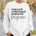 Christan Jesus Faith Rescued Redeemed Restored Forgiven Sweatshirt Gifts for Him