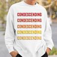 Condescending Definition Condescending Sweatshirt Gifts for Him