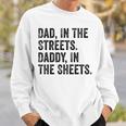 Dad In The Streets Daddy In The Sheets Apparel Sweatshirt Gifts for Him