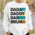 Dada Daddy Dad Bruh Fathers Day Boy Dad Husband Fatherhood Sweatshirt Gifts for Him